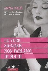 Le vere signore non parlano di soldi - Anna Talò - copertina