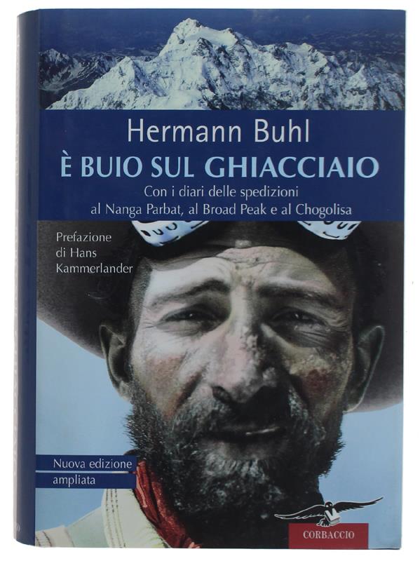 È buio sul ghiacciaio. Con i diari delle spedizioni al Nanga Parbat, al Broad Peak e al Chogolisa