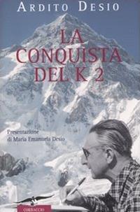 La conquista del K2 - Ardito Desio - copertina