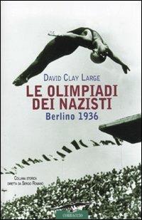 Le olimpiadi dei nazisti. Berlino 1936 - David Clay Large - copertina