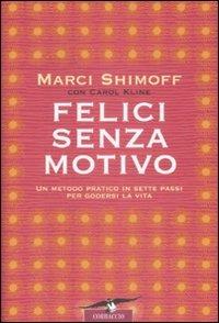 Felici senza motivo - Marci Shimoff,Carol Kline - copertina