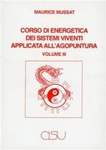 Corso di energetica dei sistemi viventi applicata all'agopuntura. Vol. 3
