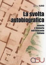 La svolta autobiografica. Infanzia e memoria nell'Ottocento italiano