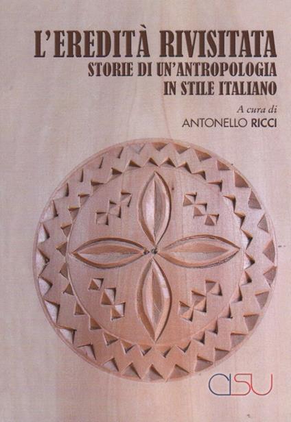 L'eredità rivisitata. Storie di un'antropologia in stile italiano - copertina