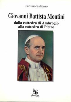 Libro Giovanni Battista Montini. Dalla cattedra di Ambrogio alla cattedra di Pietro Paolino Salierno