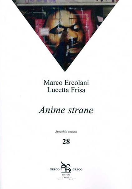 Anime strane - Marco Ercolani,Lucetta Frisa - copertina