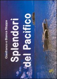 Splendori nel Pacifico - Gianfranco Stoppa,Bianca Stoppa - copertina