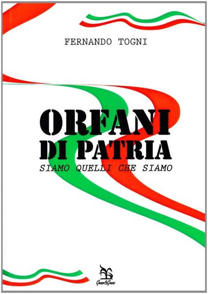 Orfani di patria. Siamo quelli che siamo - Fernando Togni - copertina