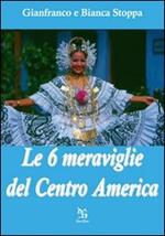 Le sei meraviglie del Centro America