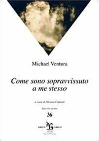 Come sono sopravvissuto a me stesso - Michael Ventura - copertina