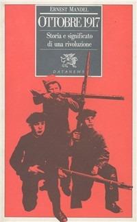 Ottobre 1917. Storia e significato della rivoluzione russa - Ernest Mandel - copertina