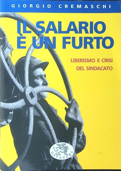 Il salario è un furto. Liberismo e crisi del sindacato