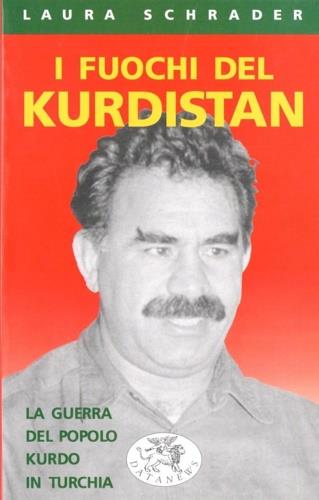 I fuochi del Kurdistan. La guerra del popolo kurdo in Turchia - Laura Schrader - copertina