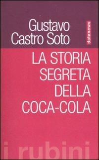 La storia segreta della Coca-Cola - Gustavo Soto Castro - copertina