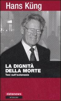 La dignità della morte. Tesi sull'eutanasia - Hans Küng - copertina