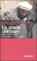 La spada dell'Islam. Il gihadismo globale da Al Zawahiri ad Abu Sayyaf