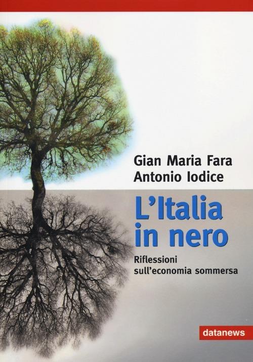L' Italia in nero. Riflessioni sull'economia sommersa - Gian Maria Fara,Antonio Iodice - copertina