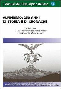 Alpinismo. 250 anni di storia e di cronache. Ediz. illustrata. Vol. 1: Dalla conquista del monte Bianco all'epoca del Sesto Grado - Armando Scandellari - copertina