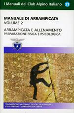 Manuale di arrampicata. Vol. 2: Arrampicata e allenamento. Preparazione fisica e psicologica