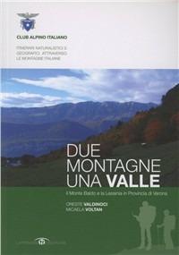Due montagne, una valle. Il monte Baldo e la Lessinia in provincia di Verona - Oreste Valdinoci,Micaela Voltan - copertina