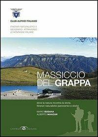 Massiccio del Grappa. Dove la natura incontra la storia - Mario Busana,Alberto Manzan - copertina