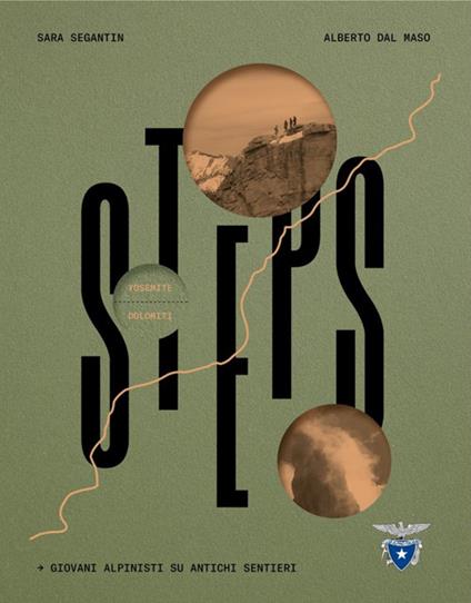 Steps. Giovani alpinisti su antichi sentieri - Sara Segantin,Alberto Dal Maso - copertina