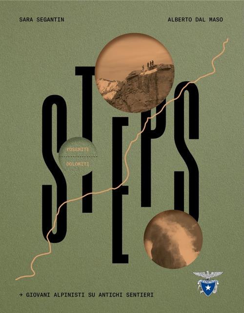 Steps. Giovani alpinisti su antichi sentieri - Sara Segantin,Alberto Dal Maso - copertina