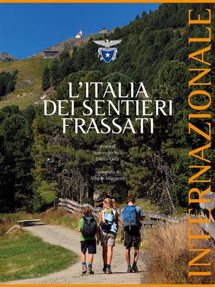 L' Italia dei sentieri Frassati. Internazionale dell'Italia - Dante Colli,Antonello Sica - ebook
