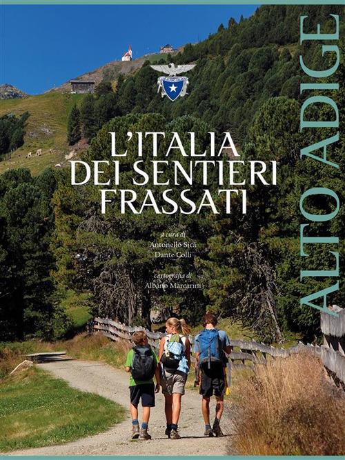 L'Italia dei Sentieri Frassati - Alto Adige - Dante Colli,Antonello Sica - ebook