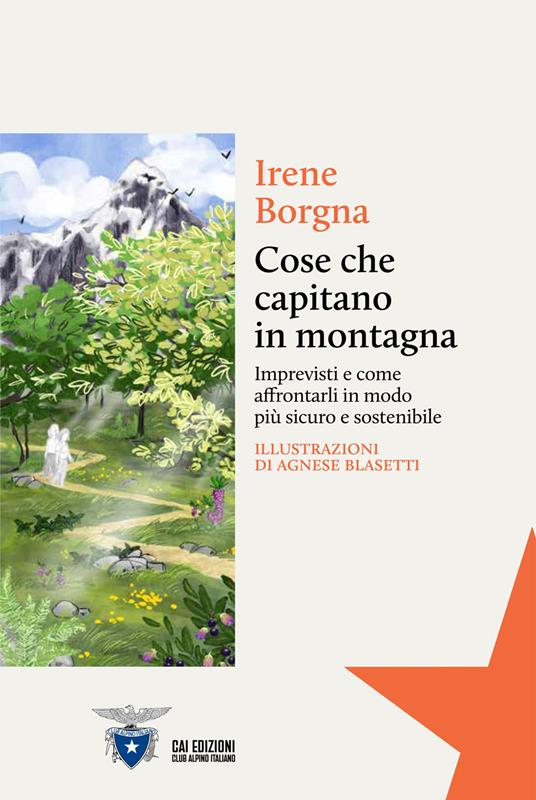 Cose che capitano in montagna. Imprevisti e come affrontarli in modo più sicuro e sostenibile - Irene Borgna - copertina