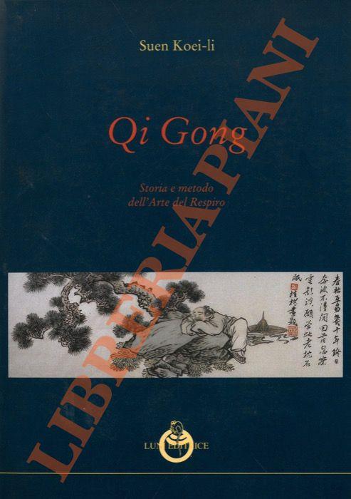 Qi gong. Storia e metodo dell'arte del respiro
