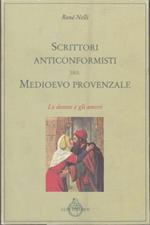 Scrittori anticonformisti del Medioevo provenzale. Vol. 1: Le donne e gli amori.