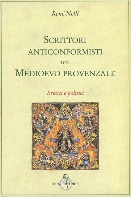 Scrittori anticonformisti del Medioevo provenzale. Vol. 2: Politici ed eretici - René Nelli - copertina