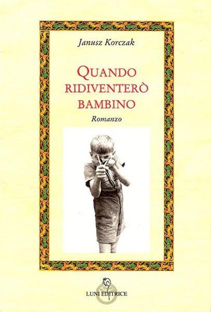 Quando ridiventerò bambino - Janusz Korczak - copertina