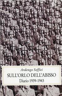 Sull'orlo dell'abisso. Diario 1939-1943 - Ardengo Soffici - copertina