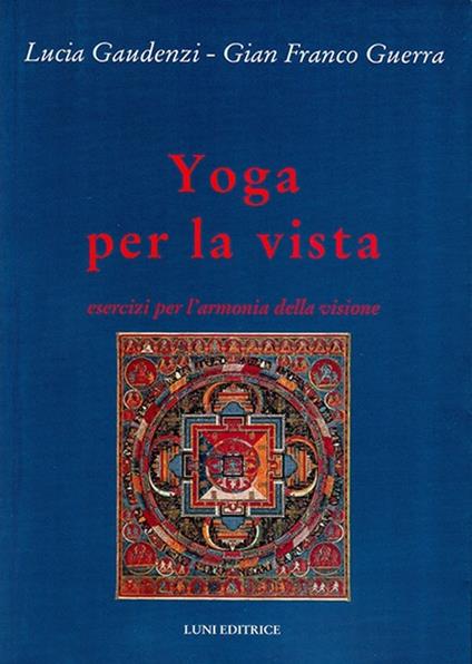 Yoga per la vista - Lucia Gaudenzi,G. Franco Guerra - copertina