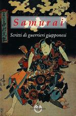 Samurai. Scritti di guerrieri giapponesi