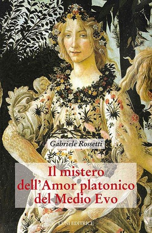 Il mistero dell'amor platonico nel Medioevo. Vol. 2 - Gabriele Rossetti - copertina