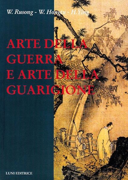 Arte della guerra e arte della guarigione - Rusong Wu,Hongtu Wang,Ying Huang - copertina