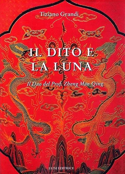 Il dito e la luna. Il Dao del professor Zheng man Qing - Tiziano Grandi - copertina
