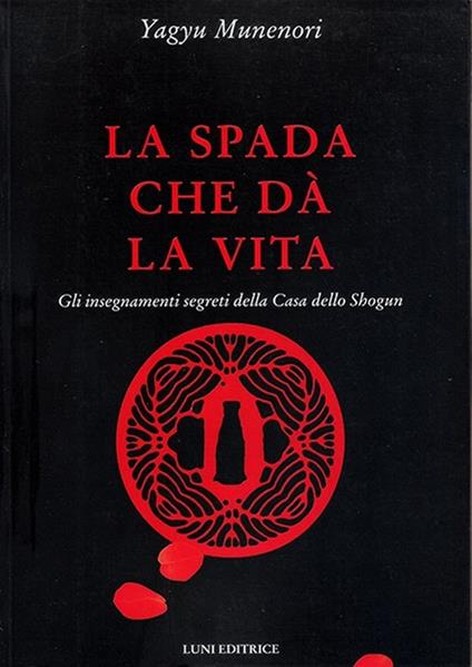 La spada che dà la vita. Gli insegnamenti segreti della Casa dello Shogun - Munenori Yagyu - copertina