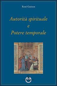Autorità spirituale e potere temporale - René Guénon - copertina