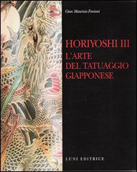 Horiyoshi III. L'arte del tatuaggio giapponese - Gian Maurizio Fercioni - copertina