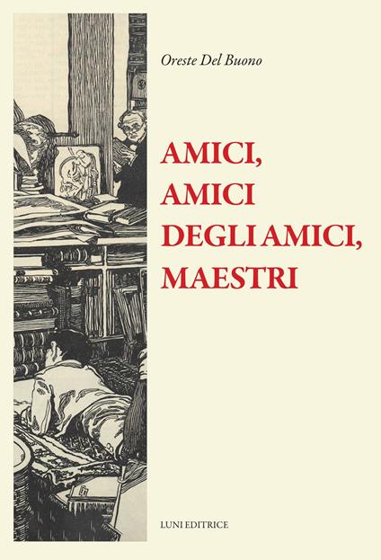 Amici, amici degli amici, maestri - Oreste Del Buono - copertina