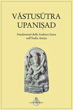 Vastusutra Upanisad. Fondamenti della scultura sacra in India