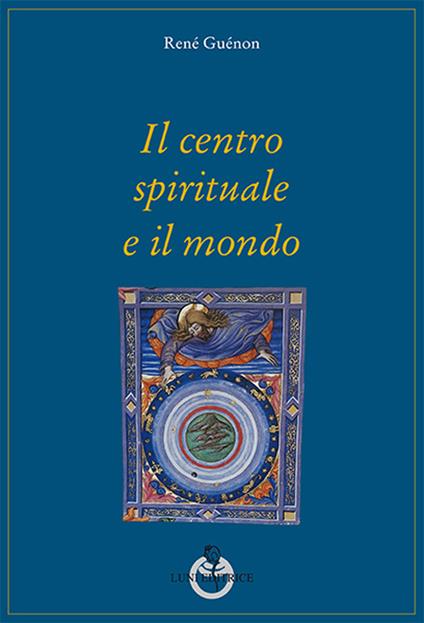 Il centro spirituale e il mondo - René Guénon - copertina