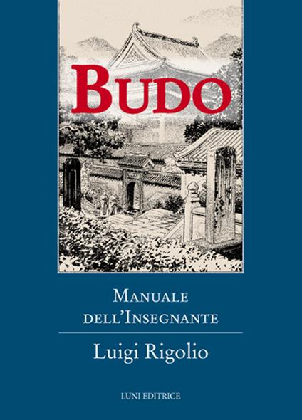 Budo. Manuale dell'insegnante - Luigi Rigolio - copertina