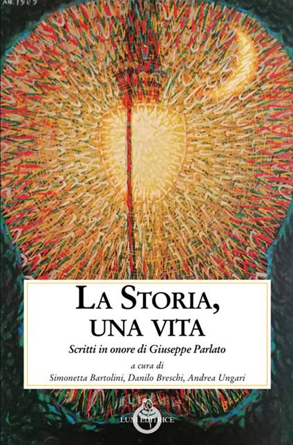 La storia, una vita. Scritti in onore di Giuseppe Parlato - copertina