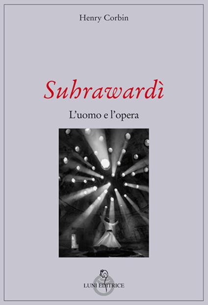 Suhrawardi. L'uomo e l'opera - Henry Corbin - copertina