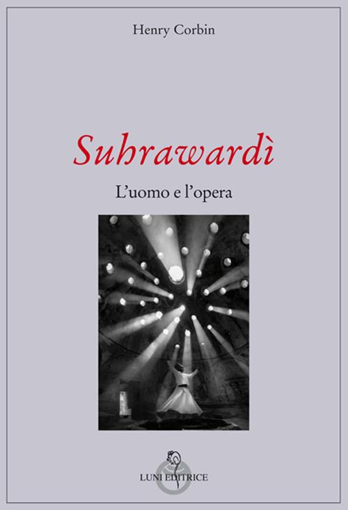 Suhrawardi. L'uomo e l'opera - Henry Corbin - copertina